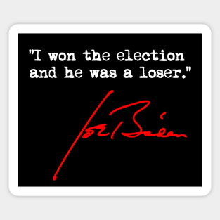 I won the election and he was a loser - Joe Biden Sticker